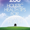 eBook Edition - 238 Holistic Health Tips for Optimum Health